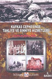 Kafkas Cephesinde Tahliye Ve Sıhhiye Hizmetleri - Nurhan Aydın