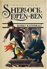 Sherlock, Lüpen ve Ben 4. Kitap / Korku Katedrali