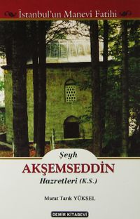 Şeyh Akşemseddin Hazretleri (K.S.) (İstanbul'un Manevi Fatihi)