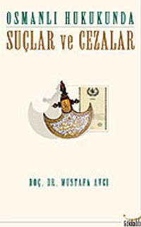 Osmanlı Hukukunda Suçlar ve Cezalar