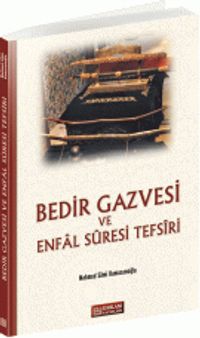 Bedir Gazvesi ve Enfal Suresi Tefsiri