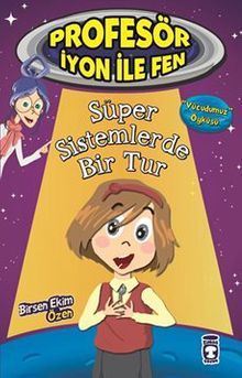 Süper Sistemlerde Bir Tur / Profesör İyon ile Fen