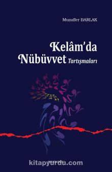 Kelam'da Nübüvvet Tartışmaları - Muzaffer Barlak