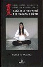 Sağlıklı Yepyeni Bir Hayata Doğru (Kiko, Reiki, Enerjiler Bitki ve Kristallerle)