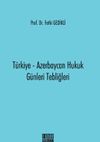 T&uuml;rkiye-Azerbaycan Hukuk G&uuml;nleri Tebliğleri