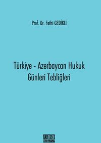 Türkiye-Azerbaycan Hukuk Günleri Tebliğleri
