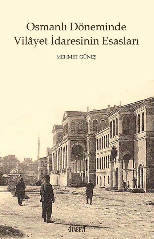 Osmanlı Döneminde Vilayet İdaresinin Esasları