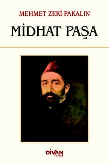 Midhat Paşa - Mehmed Zeki Pakalın