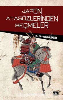 Japon Atasözlerinden Seçmeler - Okan Haluk Akbay