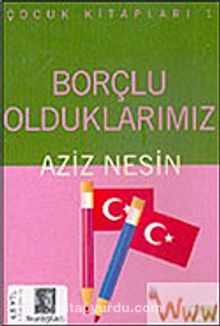 Borçlu Olduklarımız (Çocuk Kitapları 1) - Aziz Nesin