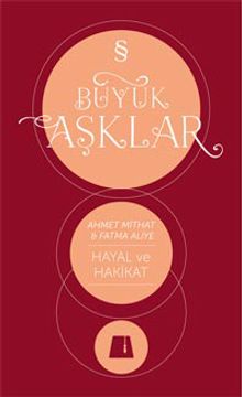 Büyük Aşklar / Hayal ve Hakikat