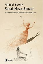 Sanat Neye Benzer & Alice Kitaplarına Yoğun Göndermelerle