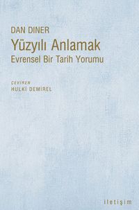 Yüzyılı Anlamak & Evrensel Bir Tarih Yorumu