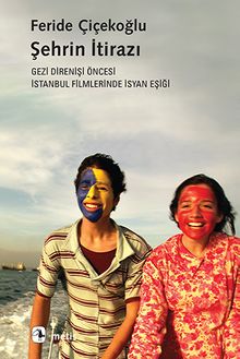 Şehrin İtirazı & Gezi Direnişi Öncesi İstanbul Filmlerinde İsyan Eşiği