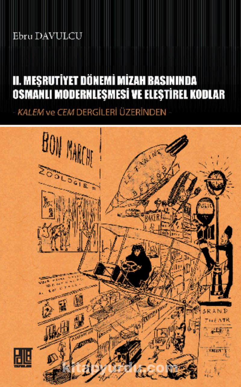 II. Meşrutiyet Dönemi Mizah Basınında Osmanlı Modernleşmesi ve Eleştirel Kodlar Kalem ve Cem Dergileri Üzerinden