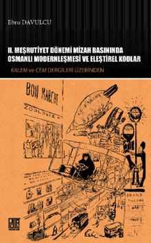 II. Meşrutiyet Dönemi Mizah Basınında Osmanlı Modernleşmesi ve Eleştirel Kodlar & Kalem ve Cem Dergileri Üzerinden