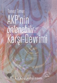 AKP'nin Önlenebilir Karşı Devrimi - Taner Timur