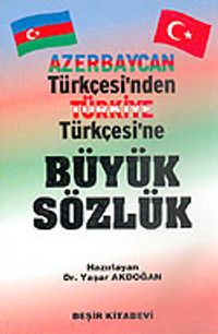 Azerbaycan Türkçesi'nden Türkiye Türkçesi'ne Büyük Sözlük (Dr