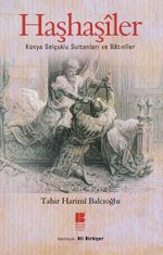 Haşhaşiler & Konya Selçuklu Sultanları ve Batıniler