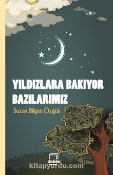 Yıldızlara Bakıyor Bazılarımız - Suzan Bilgen Özgün