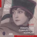 Osmanlı'dan Cumhuriyet'e Kadınlar & Bir Kartpostal Koleksiyonu (1880-1930)