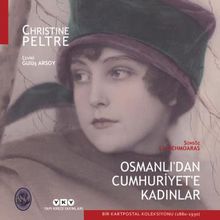 Osmanlı’dan Cumhuriyet’e Kadınlar & Bir Kartpostal Koleksiyonu (1880-1930)