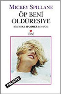 Öp Beni Öldüresiye