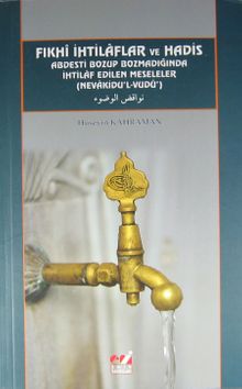 Fıkhi İhtilaflar ve Hadis & Abdesti Bozup Bozmadığında İhtilaf Edilen Meseleler (Nevakidu'l-Vudu)