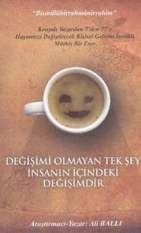 Değişimi Olmayan Tek Şey İnsanın İçindeki Değişimdir