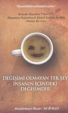 Değişimi Olmayan Tek Şey İnsanın İçindeki Değişimdir