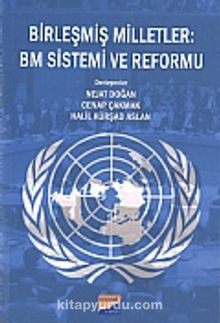 Birleşmiş Milletler: BM Sistemi ve Reformu
