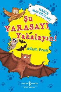 Şu Yarasayı Yakalayın! / Nehir Maceraları