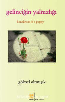 Gelinciğin Yalnızlığı / Loneliness of Apoppy - Göksel Altınışık