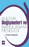 K&uuml;lt&uuml;r Değişmeleri ve Batılılaşma Meselesi