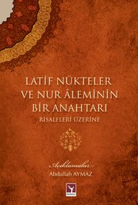 Latif Nükteler ve Nur Aleminin Bir Anahtarı Risaleleri Üzerine