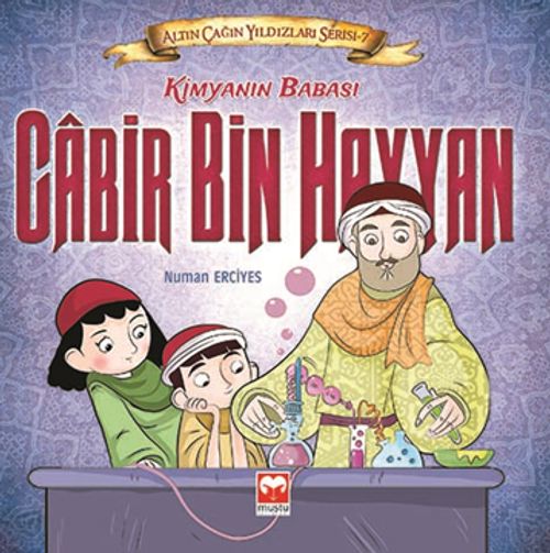 Kimyanın Babası Cabir Bin Hayyan / Altın Çağın Yıldızları Serisi 7