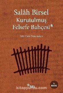 Kurutulmuş Felsefe Bahçesi & 1001 Gece Denemeleri - Salah Birsel