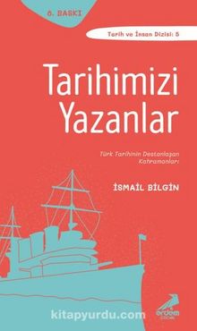 Tarihimizi Yazanlar - İsmail Bilgin