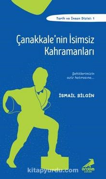 Çanakkale'nin İsimsiz Kahramanları - İsmail Bilgin