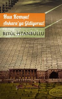 Huu Komşu! Ankara'ya Gidiyoruz!