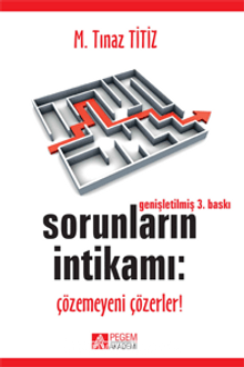 Sorunların İntikamı: Çözemeyeni Çözerler - M. Tınaz Titiz
