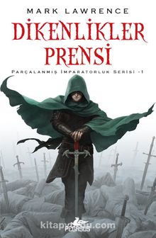 Dikenlikler Prensi / Parçalanmış İmparatorluk Serisi 1 - Mark Lawrence