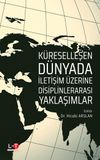K&uuml;reselleşen D&uuml;nyada İletişim &Uuml;zerine Disiplinlerarası Yaklaşımlar