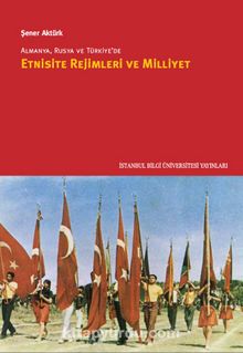 Almanya, Rusya ve Türkiye'de Etnisite Rejimleri ve Milliyet