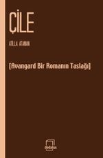Çile & Avangart Bir Romanın Taslağı