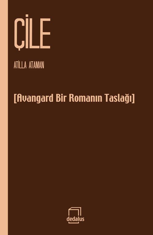 Çile & Avangart Bir Romanın Taslağı