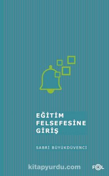 Eğitim Felsefesine Giriş&İzm’lerde Eğitim - Sabri Büyükdüvenci
