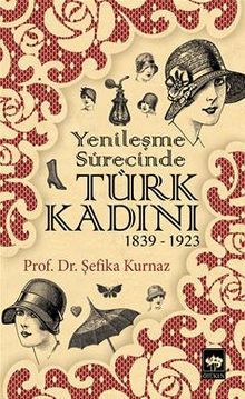 Yenileşme Sürecinde Türk Kadını (1839-1923)
