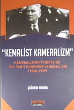 Kemalist Kameralizm & Kameralizmin Türkiye'de Tek Parti Dönemine Yansımaları (1930-1939)