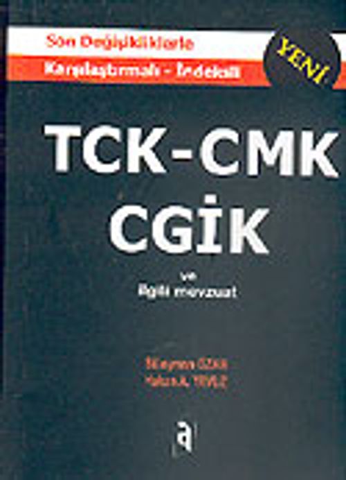 Yeni TCK-CMK-CGİK ve İlgili Mevzuat